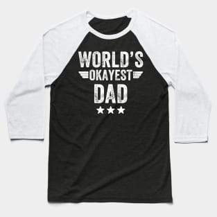 World's okayest dad Baseball T-Shirt